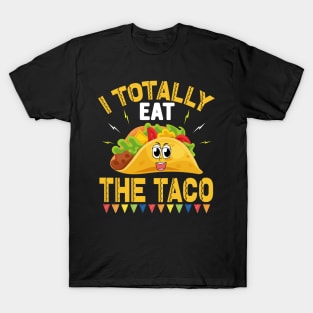 I Totally Eat The Taco funny mexcian taco day T-Shirt